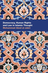 Title: Democracy, Human Rights and Law in Islamic Thought, Author: Mohammed Abed Al-Jabri