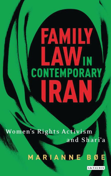 Family law in contemporary Iran: Women's Rights Activism and Shari'a