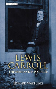 Title: Lewis Carroll: The Man and his Circle, Author: Edward Wakeling