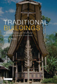 Title: Traditional Buildings: A Global Survey of Structural Forms and Cultural Functions, Author: Allen Noble