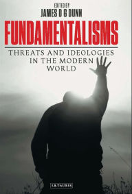 Title: Fundamentalisms: Threats and Ideologies in the Modern World, Author: James D. G. Dunn