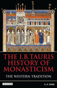 Title: The I.B.Tauris History of Monasticism: The Western Tradition, Author: G.R. Evans