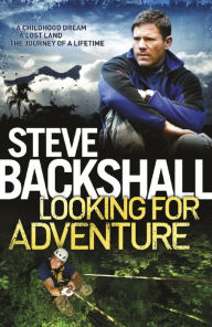 Title: Looking for Adventure, Author: Steve Backshall