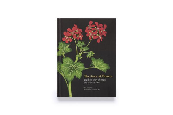 The Story of Flowers: And How They Changed the Way We Live