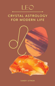 Ebooks in txt format free download Leo: Crystal Astrology for Modern Life FB2 RTF ePub