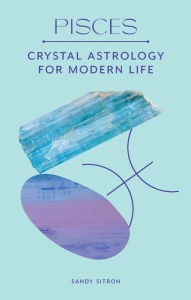Forums to download ebooks Pisces: Crystal Astrology for Modern Life 9780857829290 (English Edition) ePub DJVU PDB by Sandy Sitron, Sandy Sitron