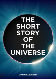 Free ipod downloads books The Short Story of the Universe: A Pocket Guide to the History, Structure, Theories and Building Blocks of the Cosmos (English literature) 9780857829382 PDF MOBI iBook