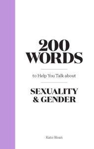 Good audio books free download 200 Words to Help you Talk about Sexuality & Gender ePub PDB 9780857829504 by Kate Sloan