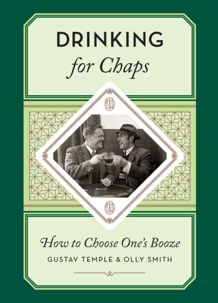 Drinking for Chaps: How to Choose One?s Booze