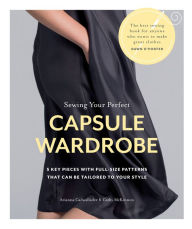 Free ebooks for download pdf Sewing Your Perfect Capsule Wardrobe: 5 key pieces with full-size patterns that can be tailored to your style by 