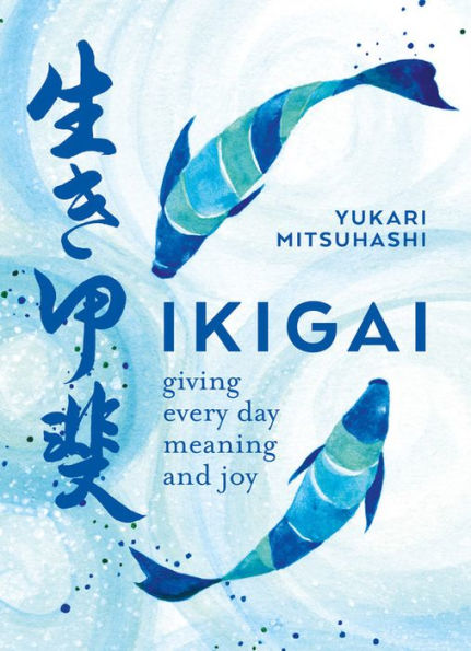 Ikigai: The Japanese Art of a Meaningful Life