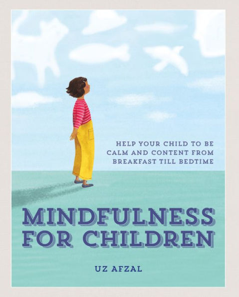 Mindfulness for Children: Practising with your Child through the day