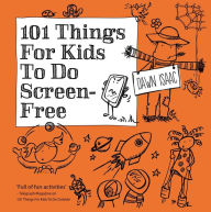 Title: 101 Things for Kids to do: Screen-free, Author: Dawn Isaac