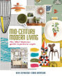 Mid-Century Modern Living: The Mini Modern's guide to pattern and style