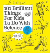 Title: 101 Brilliant Things For Kids to do With Science, Author: Dawn Isaac