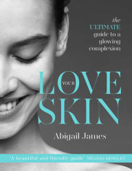 Title: Love Your Skin, Author: Abigail James