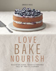 Title: Love, Bake, Nourish, Author: Amber Homan