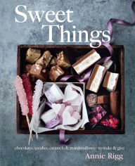 Title: Sweet Things, Author: Annie Rigg