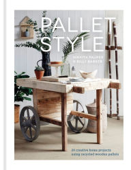 Title: Pallet Style: 20 creative home projects using recycled wooden pallets, Author: Nikkita Palmer