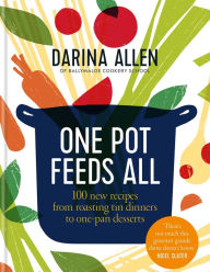 Title: One Pot Feeds All: 100 new recipes from roasting tin dinners to one-pan desserts, Author: Darina Allen