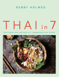 Ebooks downloaden gratis epub Thai in 7: DELICIOUS THAI RECIPES IN 7 INGREDIENTS OR FEWER by Sebby Holmes 9780857838346 iBook DJVU CHM