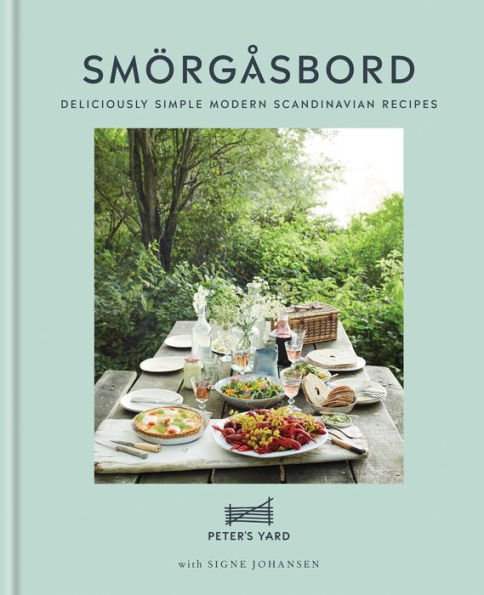 Smorgasbord: Deliciously simple modern Scandinavian recipes