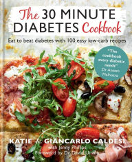 The 30-Minute Diabetes Cookbook: Beat prediabetes and type 2 diabetes with 80 time-saving recipes