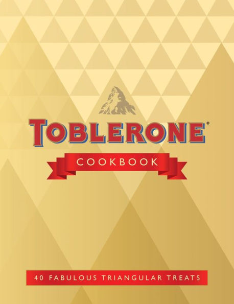 Toblerone Cookbook: 40 fabulous baking treats