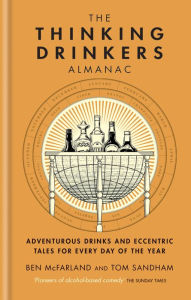 Title: The Thinking Drinkers Almanac: Drinks For Every Day Of The Year, Author: Ben McFarland