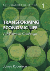 Title: Transforming Economic Life: A Millennial Change, Author: James Robertson