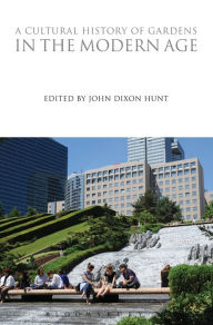 Title: A Cultural History of Gardens in the Modern Age, Author: John Dixon Hunt