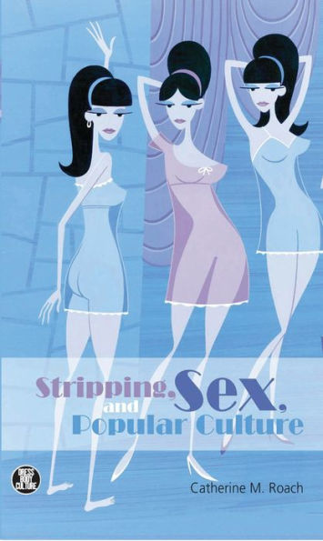 Stripping, Sex, and Popular Culture