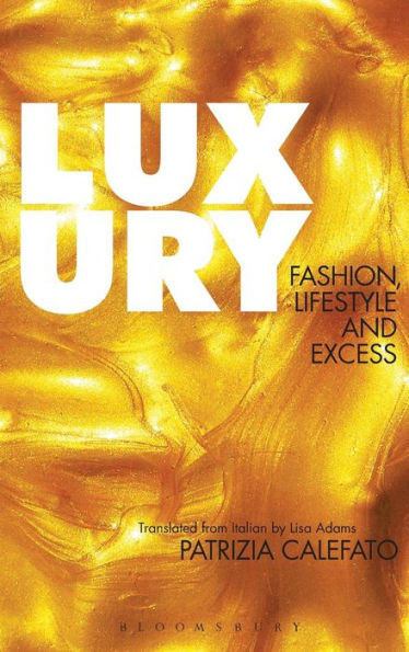 Luxury: Fashion, Lifestyle and Excess