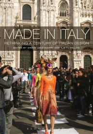 Title: Made in Italy: Rethinking a Century of Italian Design, Author: Grace Lees-Maffei
