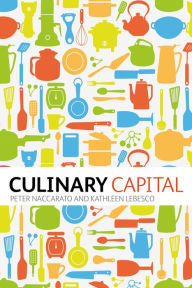 Title: Culinary Capital, Author: Peter Naccarato