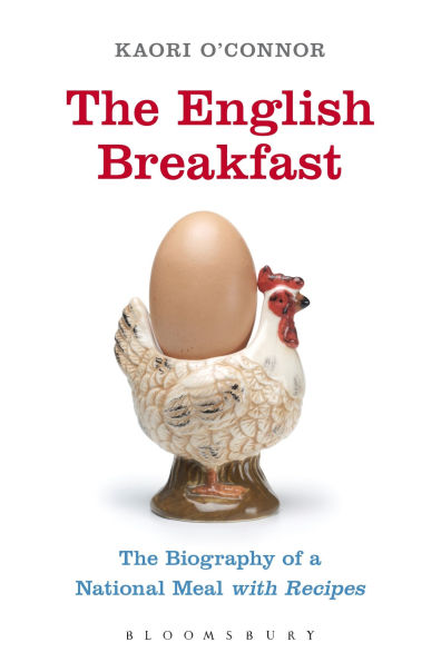 The English Breakfast: Biography of a National Meal, with Recipes