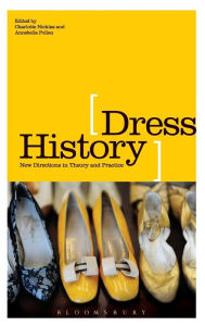 Title: Dress History: New Directions in Theory and Practice, Author: Charlotte Nicklas