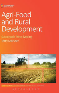 Title: Agri-Food and Rural Development: Sustainable Place-Making, Author: Terry Marsden