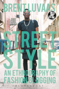 Title: Street Style: An Ethnography of Fashion Blogging, Author: Brent Luvaas