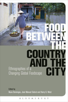Food Between The Country And The City Ethnographies Of A Changing Global Foodscapenook Book - 