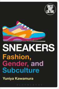 Free text books pdf download Sneakers: Fashion, Gender, and Subculture 9780857857330 by Yuniya Kawamura (English literature) 