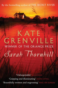 Title: Sarah Thornhill, Author: Kate Grenville