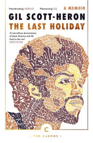 Title: The Last Holiday: A Memoir, Author: Gil Scott-Heron