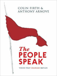 Title: The People Speak: Voices That Changed Britain, Author: Colin Firth