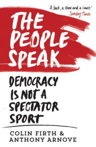Title: The People Speak: Democracy is not a Spectator Sport, Author: Colin Firth