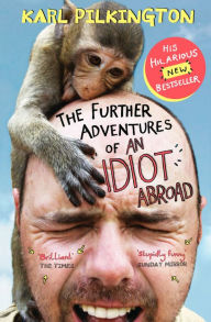 Title: The Further Adventures of an Idiot Abroad, Author: Karl Pilkington