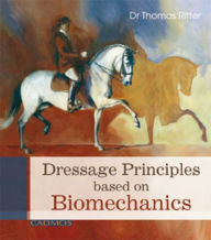 Title: Dressage Principals Based on Biomechanics, Author: Thomas Ritter