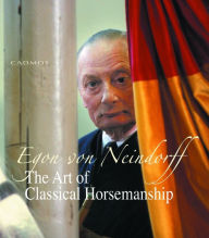 Title: The Art of Classical Horsemanship, Author: Egon von Neindorff