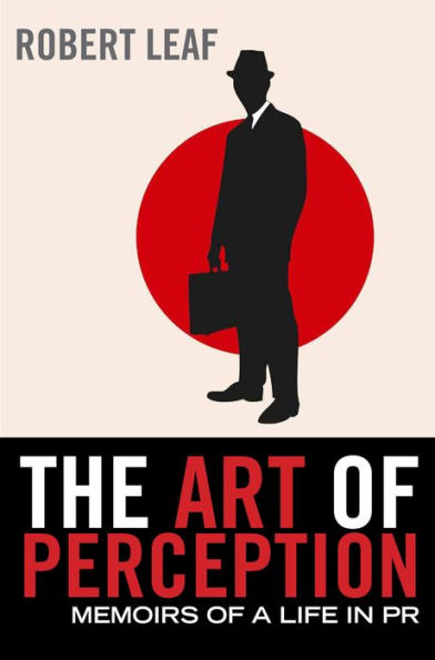 The Art of Perception: Memoirs of a Life in PR