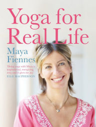 Title: Yoga for Real Life, Author: Maya Fiennes